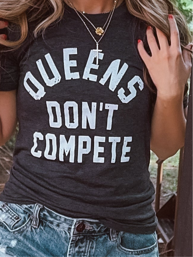 Queens Don't Compete Tee