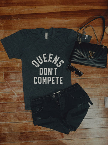 New Arrival - Queens Don’t Compete