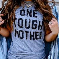 New Arrival One Tough Mother Tee Gray…